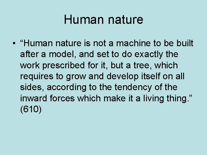 Human nature • “Human nature is not a machine to be built after a