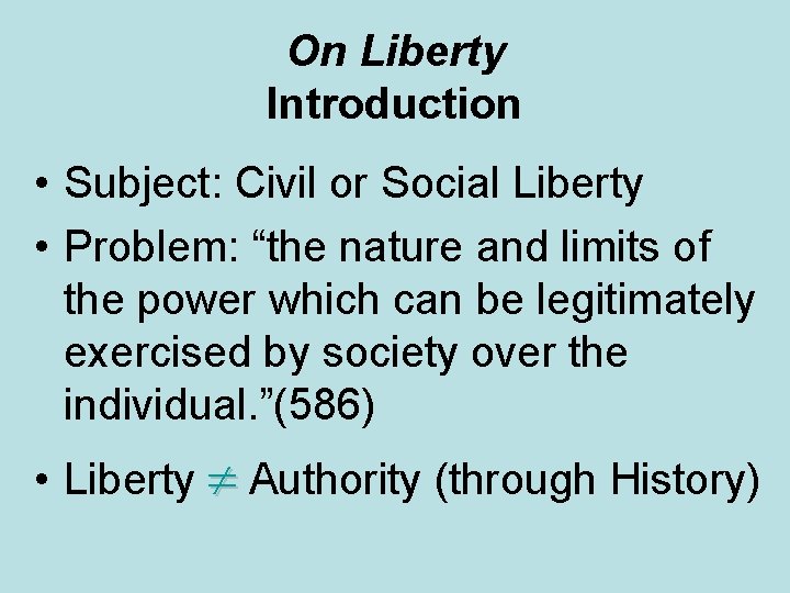 On Liberty Introduction • Subject: Civil or Social Liberty • Problem: “the nature and