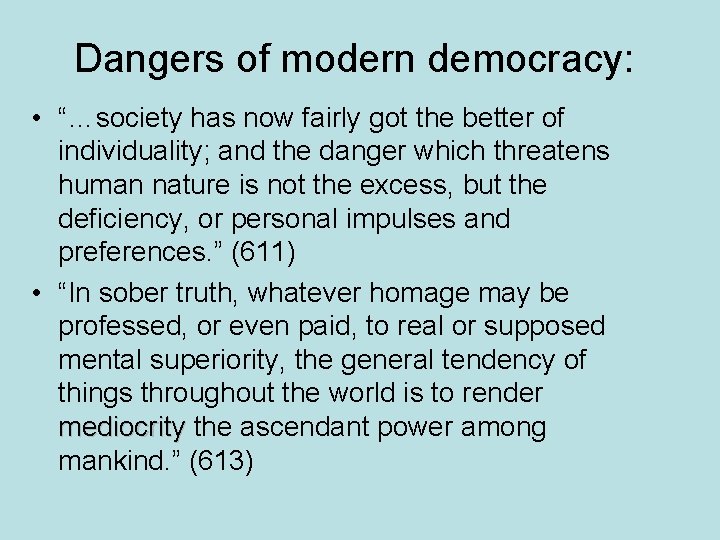 Dangers of modern democracy: • “…society has now fairly got the better of individuality;