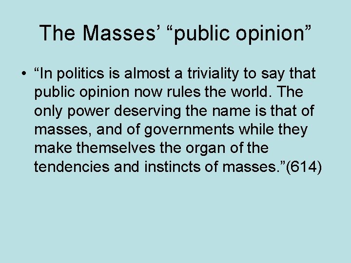 The Masses’ “public opinion” • “In politics is almost a triviality to say that