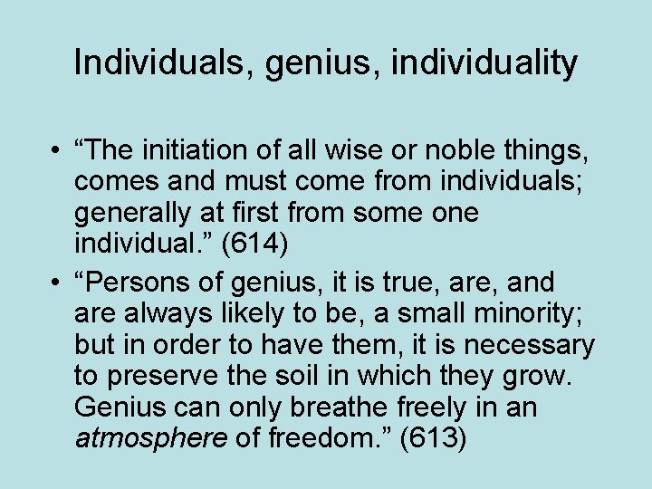 Individuals, genius, individuality • “The initiation of all wise or noble things, comes and