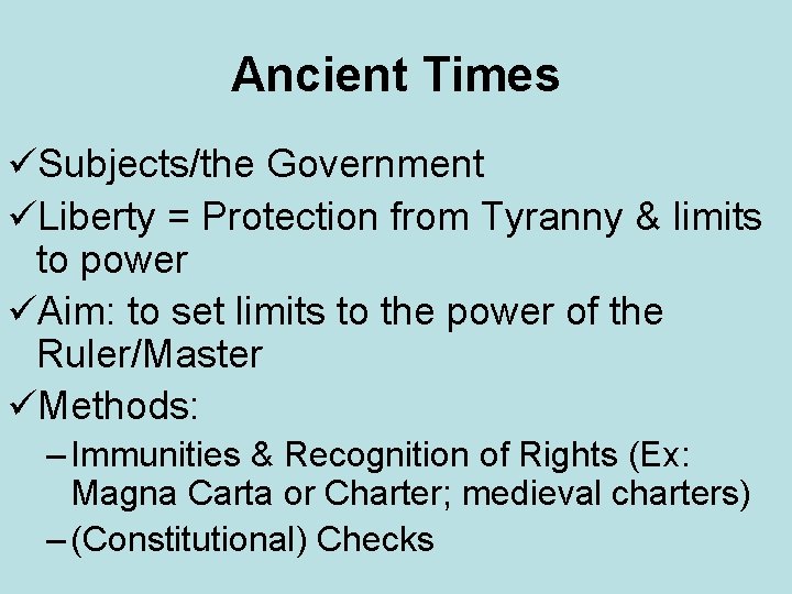 Ancient Times üSubjects/the Government üLiberty = Protection from Tyranny & limits to power üAim: