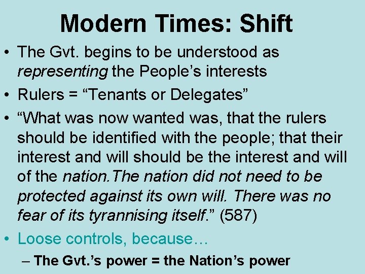 Modern Times: Shift • The Gvt. begins to be understood as representing the People’s