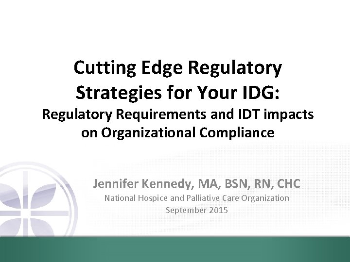 Cutting Edge Regulatory Strategies for Your IDG: Regulatory Requirements and IDT impacts on Organizational