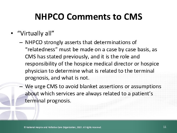 NHPCO Comments to CMS • “Virtually all” – NHPCO strongly asserts that determinations of