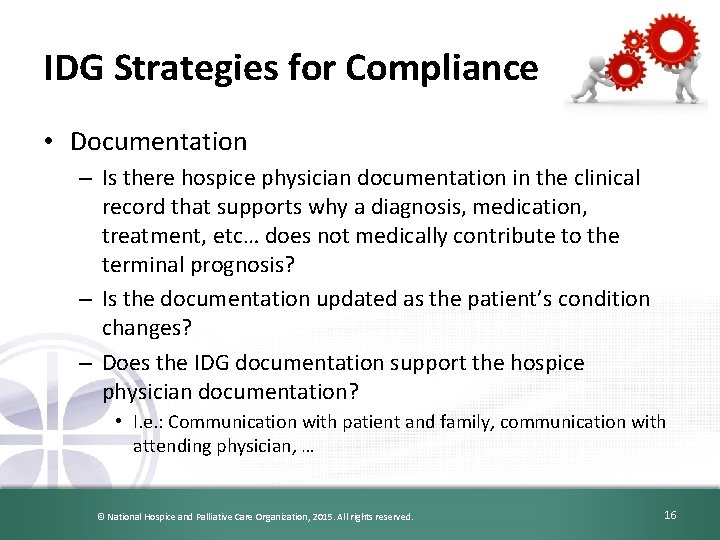 IDG Strategies for Compliance • Documentation – Is there hospice physician documentation in the