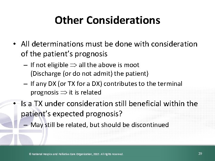Other Considerations • All determinations must be done with consideration of the patient’s prognosis