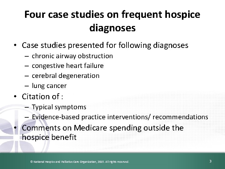 Four case studies on frequent hospice diagnoses • Case studies presented for following diagnoses