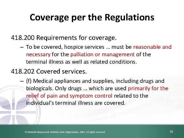 Coverage per the Regulations 418. 200 Requirements for coverage. – To be covered, hospice