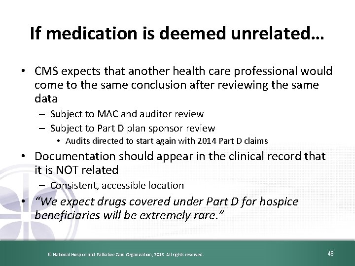 If medication is deemed unrelated… • CMS expects that another health care professional would