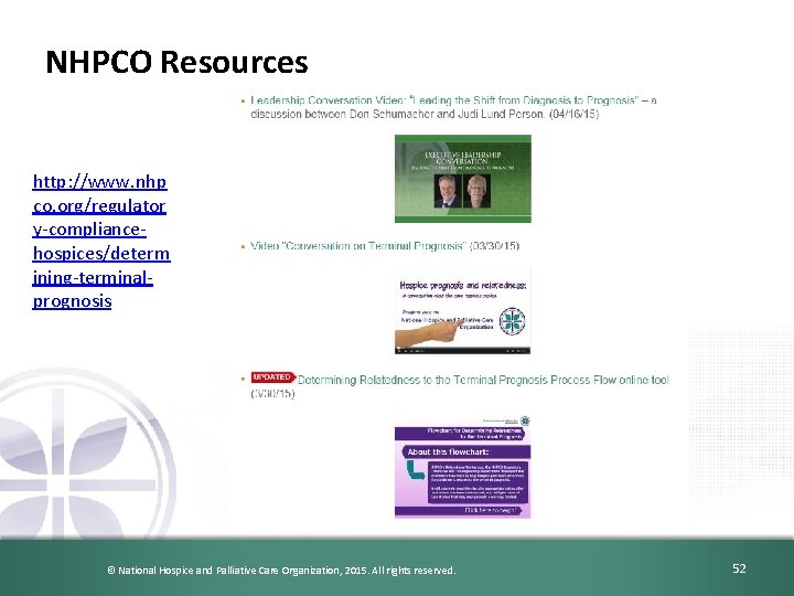 NHPCO Resources http: //www. nhp co. org/regulator y-compliancehospices/determ ining-terminalprognosis © National Hospice and Palliative