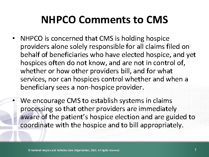 NHPCO Comments to CMS • NHPCO is concerned that CMS is holding hospice providers