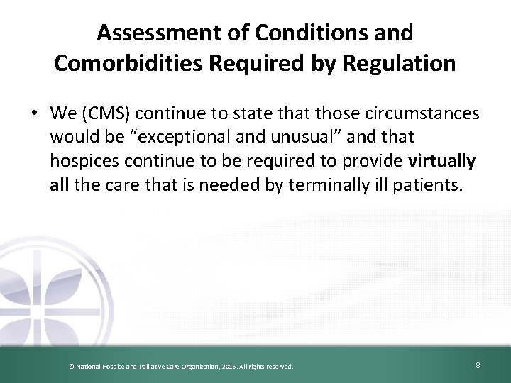 Assessment of Conditions and Comorbidities Required by Regulation • We (CMS) continue to state