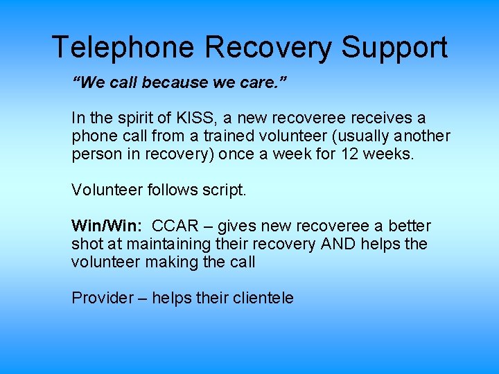 Telephone Recovery Support “We call because we care. ” In the spirit of KISS,