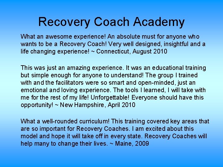 Recovery Coach Academy What an awesome experience! An absolute must for anyone who wants