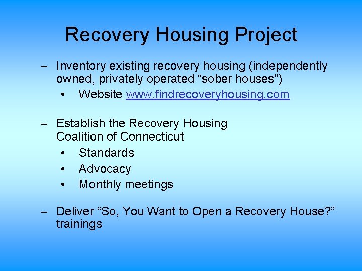 Recovery Housing Project – Inventory existing recovery housing (independently owned, privately operated “sober houses”)