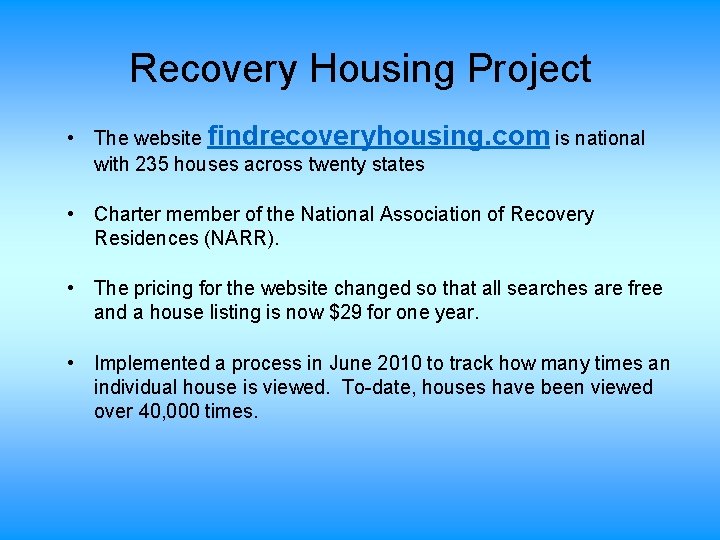 Recovery Housing Project • The website findrecoveryhousing. com is national with 235 houses across