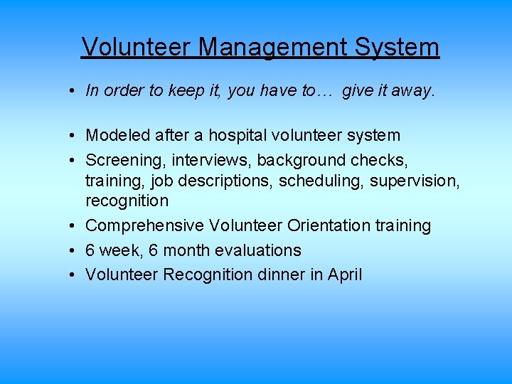 Volunteer Management System • In order to keep it, you have to… give it