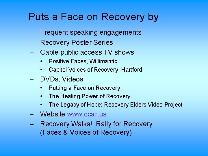 Puts a Face on Recovery by – Frequent speaking engagements – Recovery Poster Series