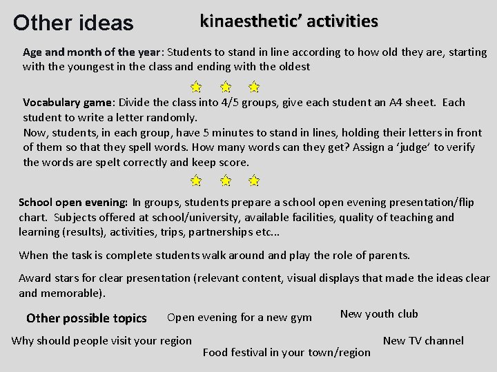 kinaesthetic’ activities Other ideas Age and month of the year: Students to stand in