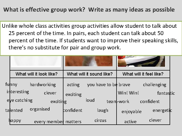 What is effective group work? Write as many ideas as possible Unlike whole class
