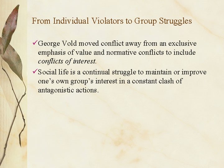 From Individual Violators to Group Struggles üGeorge Vold moved conflict away from an exclusive