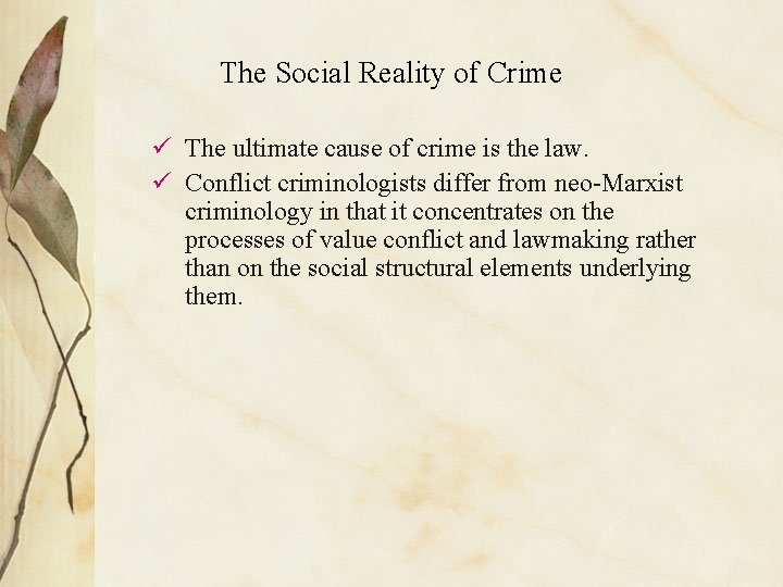 The Social Reality of Crime ü The ultimate cause of crime is the law.