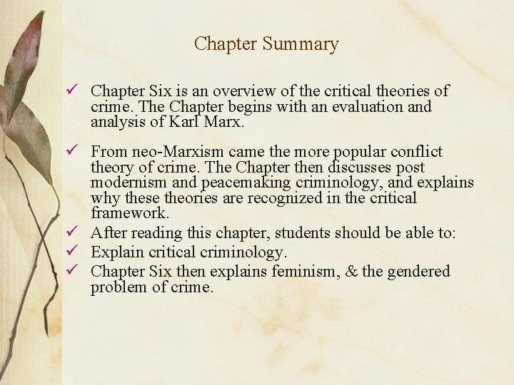 Chapter Summary ü Chapter Six is an overview of the critical theories of crime.