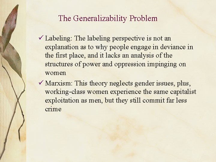 The Generalizability Problem ü Labeling: The labeling perspective is not an explanation as to
