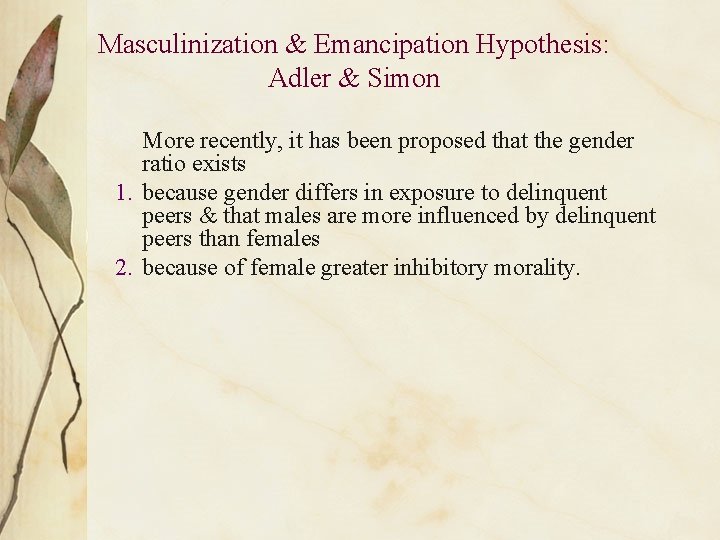 Masculinization & Emancipation Hypothesis: Adler & Simon More recently, it has been proposed that