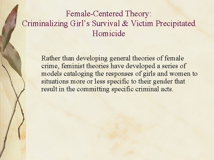 Female-Centered Theory: Criminalizing Girl’s Survival & Victim Precipitated Homicide Rather than developing general theories