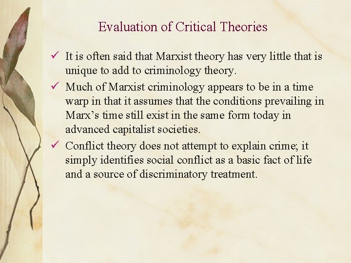 Evaluation of Critical Theories ü It is often said that Marxist theory has very