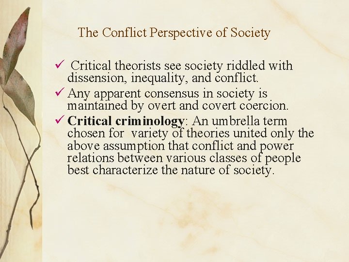 The Conflict Perspective of Society ü Critical theorists see society riddled with dissension, inequality,