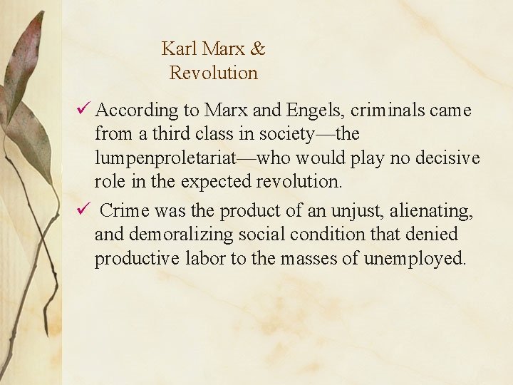 Karl Marx & Revolution ü According to Marx and Engels, criminals came from a