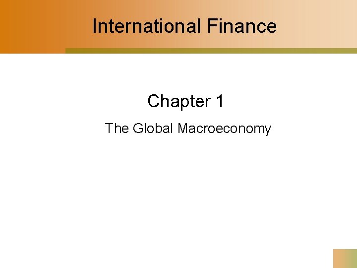 International Finance Chapter 1 The Global Macroeconomy 