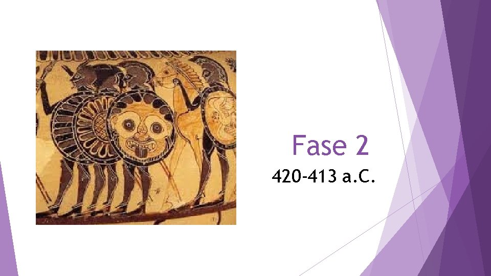 Fase 2 420 -413 a. C. 