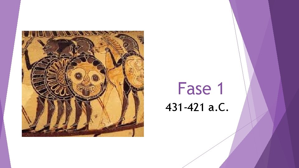 Fase 1 431 -421 a. C. 