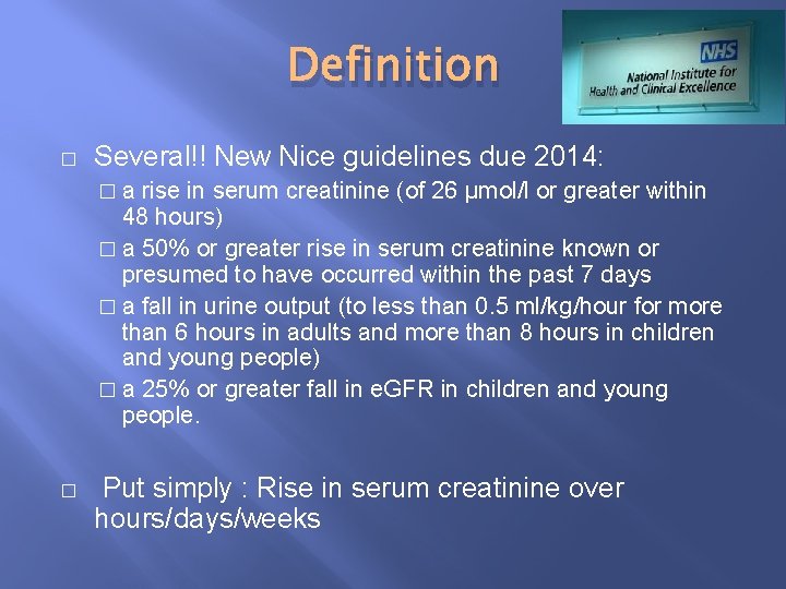 Definition � Several!! New Nice guidelines due 2014: �a rise in serum creatinine (of