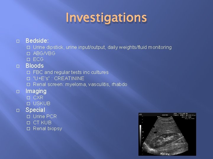 Investigations � Bedside: � � Bloods � � FBC and regular tests inc cultures