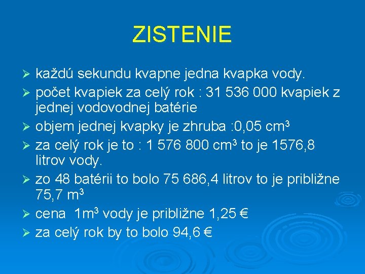 ZISTENIE každú sekundu kvapne jedna kvapka vody. Ø počet kvapiek za celý rok :