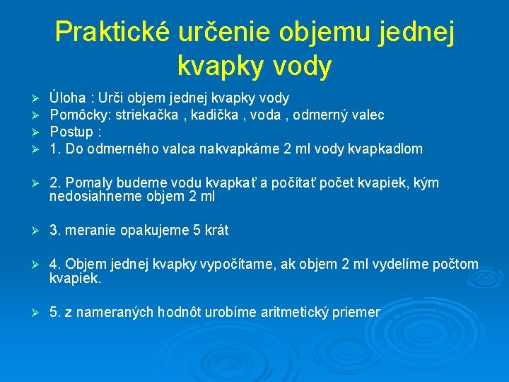 Praktické určenie objemu jednej kvapky vody Ø Ø Úloha : Urči objem jednej kvapky