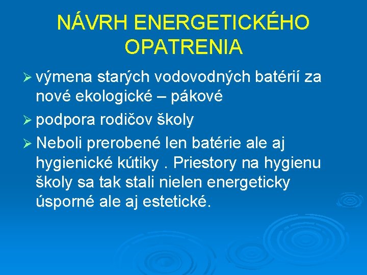 NÁVRH ENERGETICKÉHO OPATRENIA Ø výmena starých vodovodných batérií za nové ekologické – pákové Ø