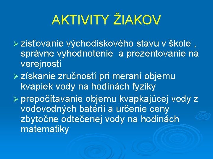 AKTIVITY ŽIAKOV Ø zisťovanie východiskového stavu v škole , správne vyhodnotenie a prezentovanie na