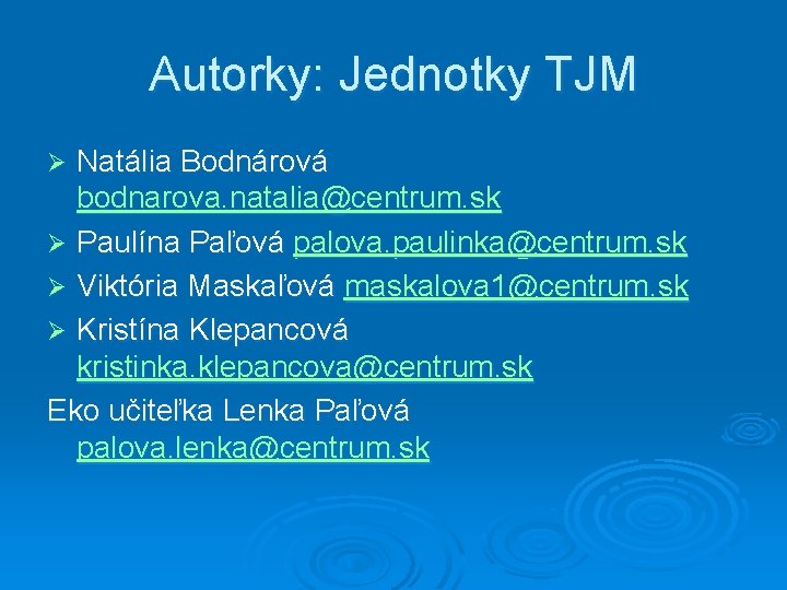 Autorky: Jednotky TJM Natália Bodnárová bodnarova. natalia@centrum. sk Ø Paulína Paľová palova. paulinka@centrum. sk