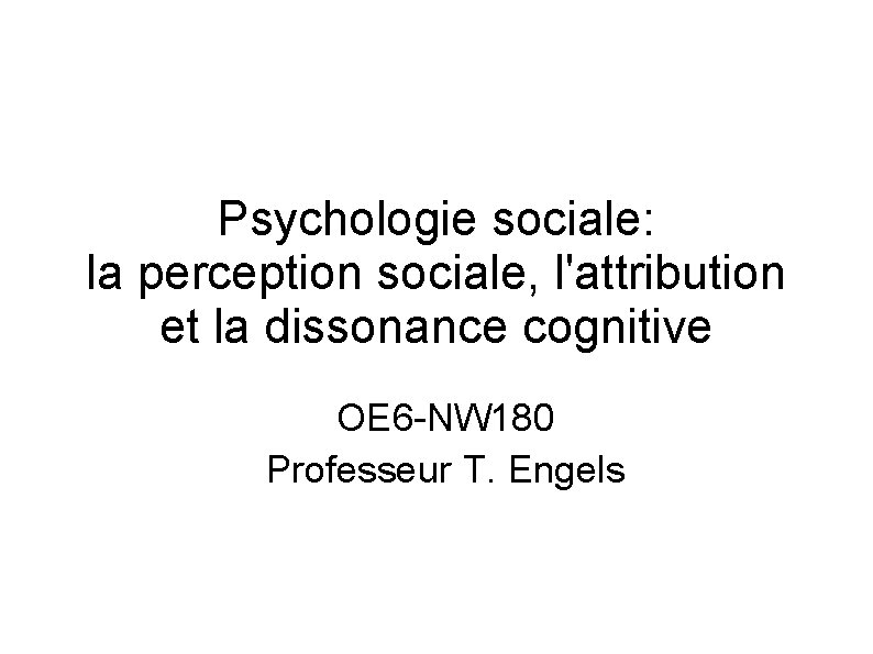 Psychologie sociale: la perception sociale, l'attribution et la dissonance cognitive OE 6 -NW 180