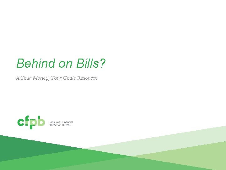 Behind on Bills? A Your Money, Your Goals Resource 