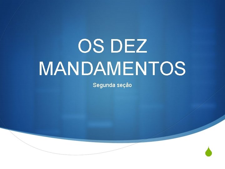 OS DEZ MANDAMENTOS Segunda seção S 