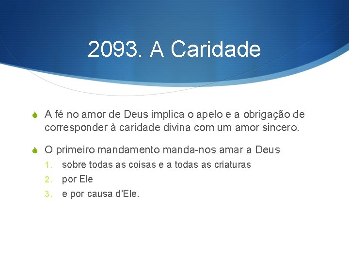 2093. A Caridade S A fé no amor de Deus implica o apelo e