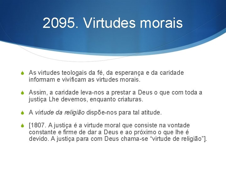 2095. Virtudes morais S As virtudes teologais da fé, da esperança e da caridade