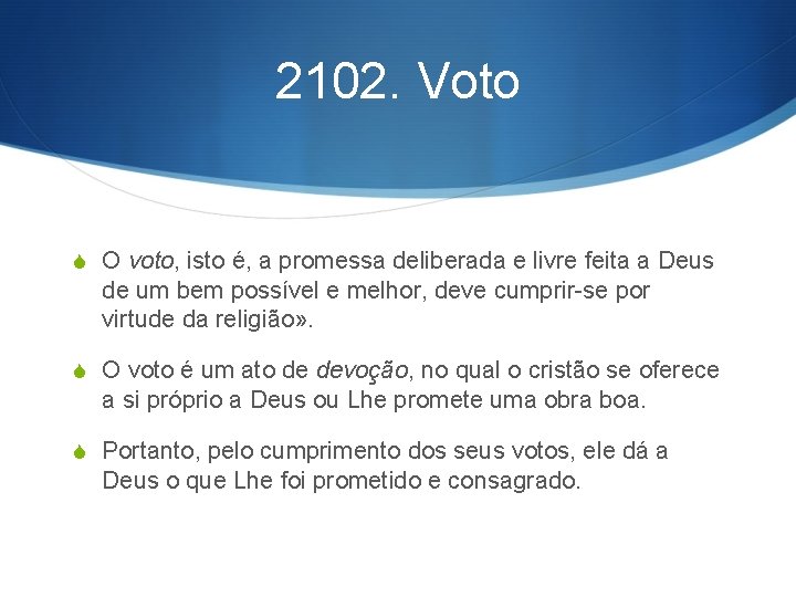 2102. Voto S O voto, isto é, a promessa deliberada e livre feita a
